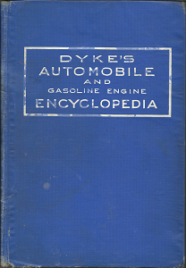 Dyke’s Automobile and Gasoline Engine Encyclopedia (1915) — by A. L. Dyke, E. E.