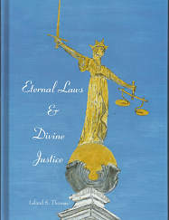 Eternal Laws and Divine Justice (2007) -- by Leland S. Thomas