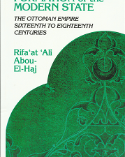 Formation of the Modern State: The Ottoman Empire: Sixteenth to Eighteenth Centuries (1991) — by Rifa’at ‘Ali Abou-El-Haj