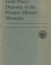Gold Placer Deposits of the Pioneer District Montana (Geological Survey Bulletin 978-C) (1951) — by J. T. Pardee