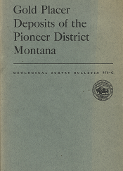 Gold Placer Deposits of the Pioneer District Montana (Geological Survey Bulletin 978-C) (1951) — by J. T. Pardee