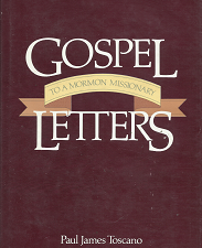 Gospel Letters To A Mormon Missionary~by Paul James Toscano