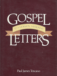 Gospel Letters To A Mormon Missionary~by Paul James Toscano