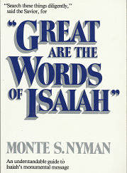 Great are the Words of Isaiah (1994) -- by Monte S. Nyman --- Softbound