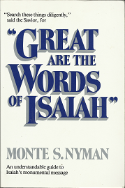 Great are the Words of Isaiah (1994) — by Monte S. Nyman — Softbound