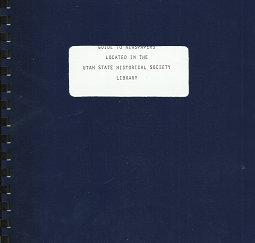 Guide to Newspaper Located in the Utah State Historical Society Library (1985) — Compiled by Linda Thatcher
