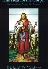 The Heart of the Gospel ~ Richard D. Gardner ~ Softbound ~ ISBN: 9781890718688