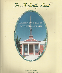 In a Goodly Land: Latter-day Saints of the Stanislaus (1997) — by John D. Nash, and Mary M. Nash