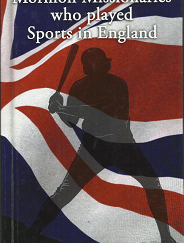 Mormon Missionaries Who Played Sports in England: British Mission 1937-1939 — by Cliff Bagley