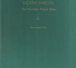 North Dakota: The Northern Prairie State (1963) — by Bernt Lloyd Wills
