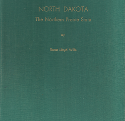 North Dakota: The Northern Prairie State (1963) — by Bernt Lloyd Wills