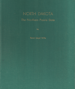 North Dakota: The Northern Prairie State (1963) — by Bernt Lloyd Wills