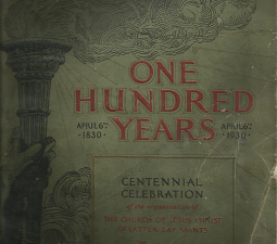 One Hundred Years: Centennial Celebration of the Organization of the Church of Jesus Christ of Latter-day Saints (1930)