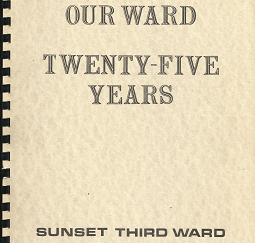 Our Ward: Twenty-Five Years: Sunset Third Ward