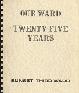Our Ward: Twenty-Five Years: Sunset Third Ward