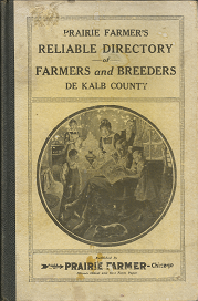 Prairie Farmer’s Reliable Directory of Farmers and Breeders: De Kalb County (1917)  — by Prairie Farmer Publishing Company