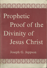Prophetic Proof of the Divinity of Jesus Christ (1958) — by Joseph G. Jeppson