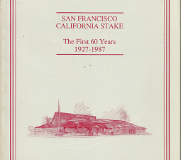 San Francisco California Stake: The First 60 Years: 1927-1987 (1987) — Softbound