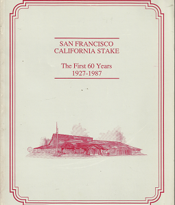 San Francisco California Stake: The First 60 Years: 1927-1987 (1987) — Softbound