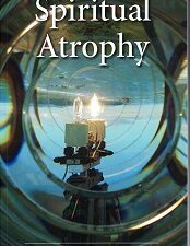 Spiritual Atrophy ~ Christopher R. Greenwood ~ Softbound ~ ISBN: 9781890718909