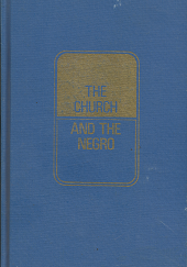 The Church and the Negro (1970) — by John Lewis Lund