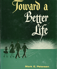 Toward a Better Life (1960) — by Mark E. Petersen