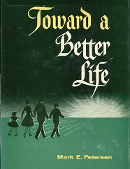 Toward a Better Life (1960) — by Mark E. Petersen