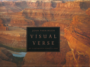 Visual Verse: Art in Nature with Symbiotic Verse (2006) — by John Parkinson