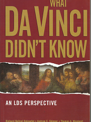What Da Vinci Didn’t Know: An LDS Perspective (2006) — by Richard Neitzel Holzapfel, Andrew C. Skinner, and Thomas A. Wayment