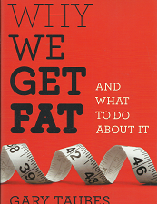 Why We Get Fat and What to Do About It (2011) — by Gary Taubes