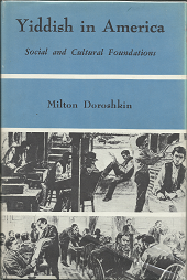 Yiddish in America: Social and Cultural Foundations (1969) ~ by Milton Doroshkin