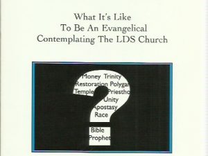 What We’re Hearing You Say – What It’s Like To Be An Evangelical Contemplating the LDS Church By Mike Mitchell