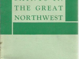 Latter-Day Saints in the Great Northwest by J. Arthur Horne