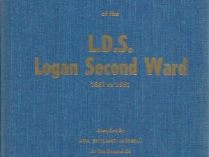 One Hundred Years of History of the L.D.S. Logan Second Ward (1861 to 1961)