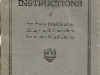 Handbook of Instruction For Stake Presidencies, Bishops, and Counselors