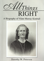 All Things Right: A Biography of Vilate Murray Kimball (2009) — by Dorothy Peterson