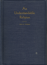 An Understandable Religion ~ by John A. Widtsoe ~ Hardbound