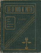 Life of David W. Patten the First Apostolic Martyr–by Lycurgus A, Wilson