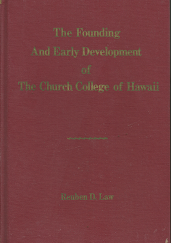 The Founding and Early Development of the Church College of Hawaii–by Reuben D. Law