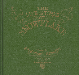 The Life and Times of Snowflake–Complied by The Centennial Committee