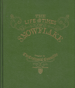 The Life and Times of Snowflake–Complied by The Centennial Committee
