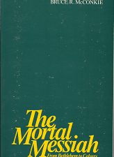 The Mortal Messiah From Bethlehem to Calvary Book 2–by Bruce R. McConkie