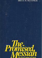 The Promised Messiah The First Coming of Christ–by Bruce R. McConkie
