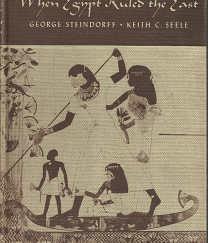 When Egypt Ruled the East–by George Steindorff & Keith C. Seele