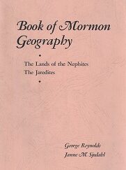 Book of Mormon Geography ~ Janne Sjodahl & George Reynolds ~ Softcover
