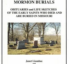 Missouri Mormon Burials ~ Obituaries and Life Sketches of the Early Saints Who Died & Are Buried in Missouri