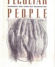 Peculiar People ~ Mormons & Same-Sex Orientation ~ Ron Schow, Wayne Schow, Marybeth Raynes