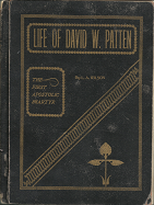 Life of David W. Patten: The First Apostolic Martyr – L. A. Wilson – 1900