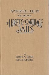 Historical Facts Regarding the Liberty and Carthage Jails ~ Joseph A. and Eunice H. McRae