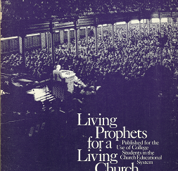 Living Prophets for a Living Church ~ Published for the Use of College Students in the Church Educational System --(1974)
